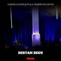 Destan Begu - Single - Alberie Hadergjonaj & Shqipri Kelmendi