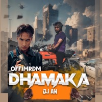 Dhamaka (feat. Offim RDM) - Single - DJ AN