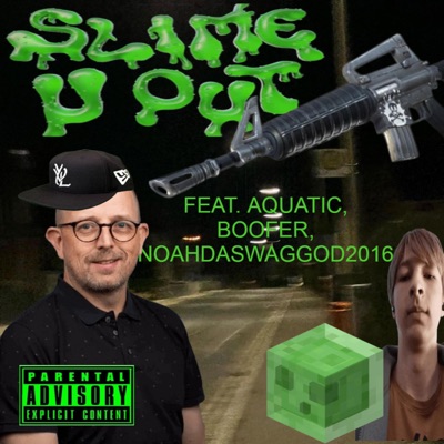 SLIME YOU OUT (feat. Aquatic & noahdaswaggod2016) - Single