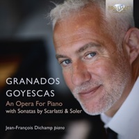 Granados: Goyescas, an Opera for Piano - Jean-Francois Dichamp