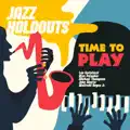 Jazz Holdouts - Time to Play