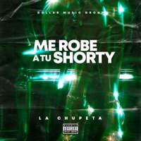 Me robe a tu Shorty (feat. La chupeta) - Single - El Dollar Music