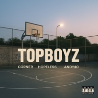 TopBoyz (feat. Hopeless & Andy40) - Single - Corner