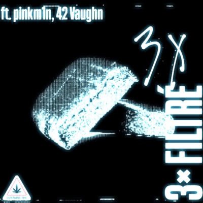3x FILTRÉ (feat. pinkm1n, 42 Vaughn & DRUN) - Single