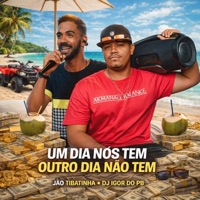 Um Dia Nós Tem Outro Dia Não Tem - Single - DJ Igor do PB