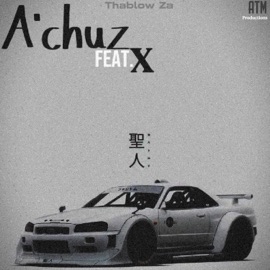 A'chuz (feat. X) [Unmastered] Thablow Za