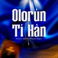 Olorun Ti Han - Single - Victory Smart & Donald Kadiri