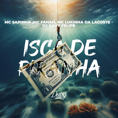 Isca De Piranha (feat. MC Lukinha da Lacoste) - Single