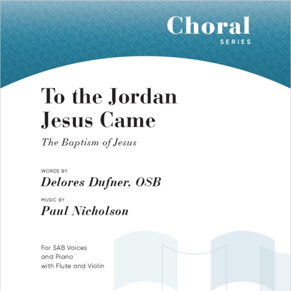 To the Jordan Jesus Came (feat. Paul Nicholson & Delores Dufner OSB) - Single