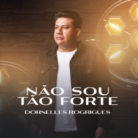 Não Sou Tão Forte - Single - Dornelles Rodrigues