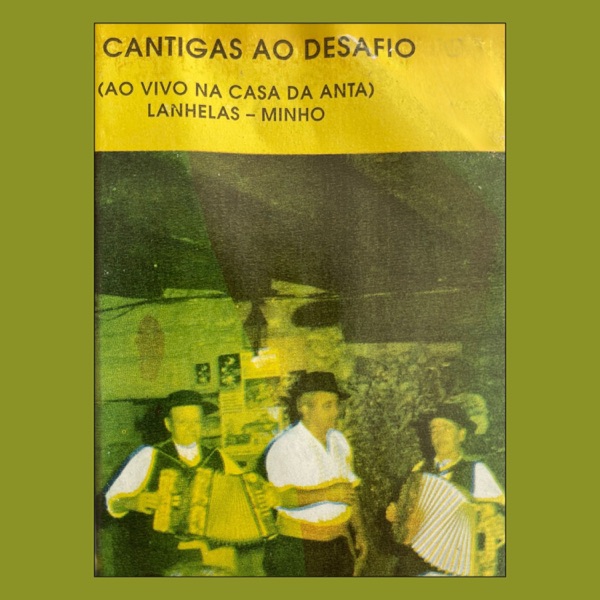 Cantigas Ao Desafio (Lanhelas - Minho, Ao Vivo Na Casa Da Anta)
