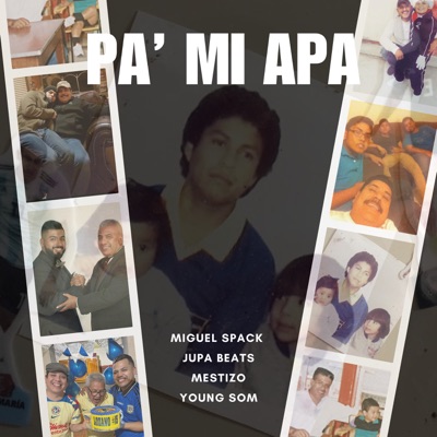 Pa' Mi Apa (feat. JupaBeats, Young Som & Mr. Mestizo) - Single