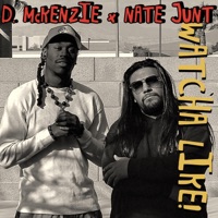 Watcha Like! (feat. Nate Junt) - Single - D. McKenzie