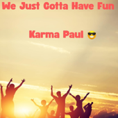 We Just Gotta Have Fun (Reggae Mix)