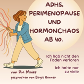 Audiobook cover for ADHS, Perimenopause und Hormonchaos ab 40: Wie Frauen zwischen Reizüberflutung und Selbstzweifeln Klarheit, innere Ruhe und Selbstvertrauen finden–ein ehrlicher Ratgeber für die Wechseljahre (Unabridged) by Pia Maier