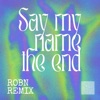 Say My Name The End (Remix) cover art