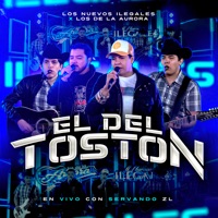 El Del Toston (En Vivo) - Single - Los Nuevos Ilegales & LOS DE LA AURORA