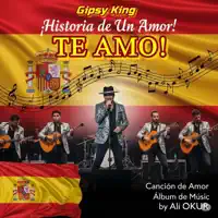 Historia de Un Amor Gipsy King! Te Amo! Latina Romántico Música Español ON III — Ali OKUR Medya Konya PR Music