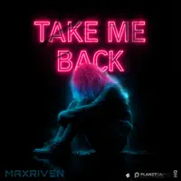 Take Me Back — MaxRiven