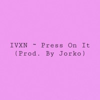 Press On It - Single - SJ.IVXN