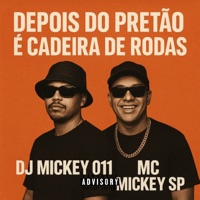 Depois do Pretão é Cadeira de Rodas (feat. Dj Mickey 011) - Single - Mc Mickey Sp