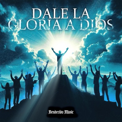 Dale La Gloria A Dios (feat. José Rojas, Enoc Olivares & Chucho VCJ) - Single