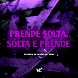 Prende Solta, Solta e Prende (feat. MC Fahah)
