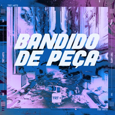 BANDIDO DE PEÇA (feat. DJ BM PROD) - Single