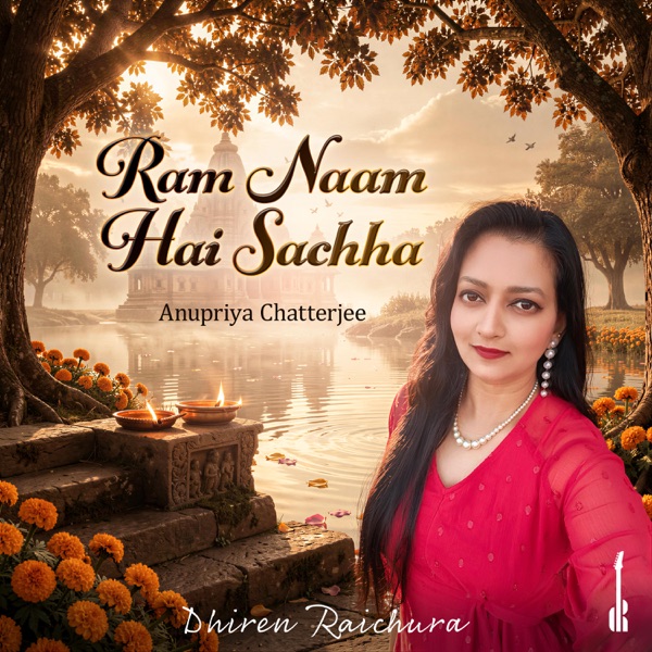 Ram Naam Hai Sachha (feat. Anupriya Chatterjee & Medha Antani)