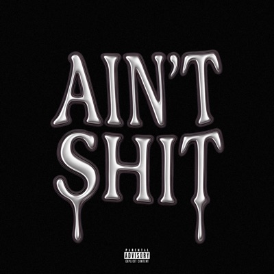 AIN'T SHIT - Single