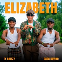 Elizabeth (feat. Dada Kavino) - Single - Ey Brizzy