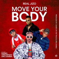 Move your body (feat. Dizmo, Vunchenzo & Dre zm) - Single - Real Jizo