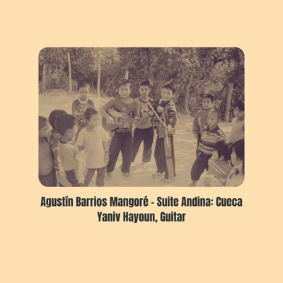 Agustín Barrios Mangoré - Suite Andina: Cueca - Single