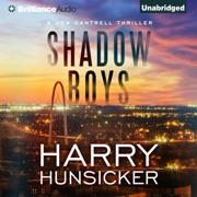 Shadow Boys: A Jon Cantrell Thriller, Book 2 (Unabridged) - Harry Hunsicker