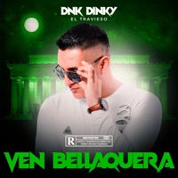 Ven Bellaquera - Single - Dnk Dinky