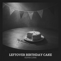 Leftover Birthday Cake - Single - Olivia Luna