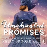 Uncharted Promises: Uncharted, Book 8 (Unabridged) - Keely Brooke Keith