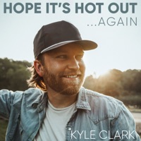 Hope It's Hot Out...Again - EP - Kyle Clark