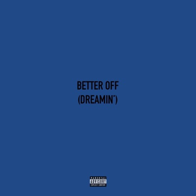 Better off (Dreamin') - Single