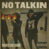 NO TALKIN - Single - ROCKSTAR SHON