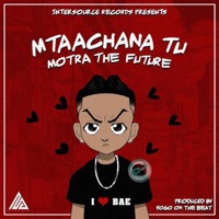 Mtaachana Tu - Single - Motra The Future