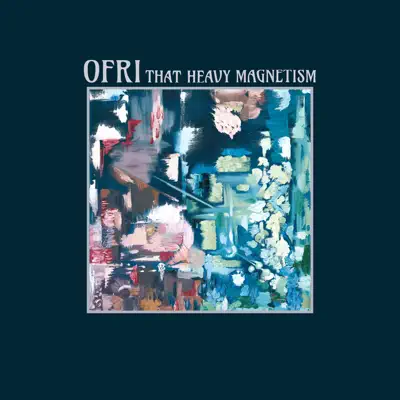 Hör dir „That Heavy Magnetism“ von Ofri an