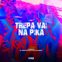 Trepa Vai na Pika - Single - Mc Neguinho da V.A & MC LIL ROBERT