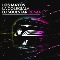 La Colegiala (DJ Soulstar Remix) - Single - Los Mayos & DJ Soulstar