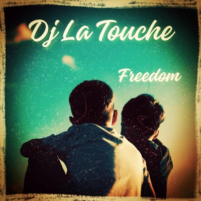 Dj La Touche Freedom - Single