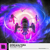 Rocket Ship — Dyro & DJ Tora