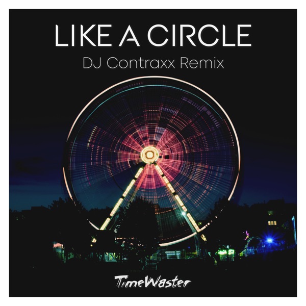 Like a Circle (DJ Contraxx Remix) - Single