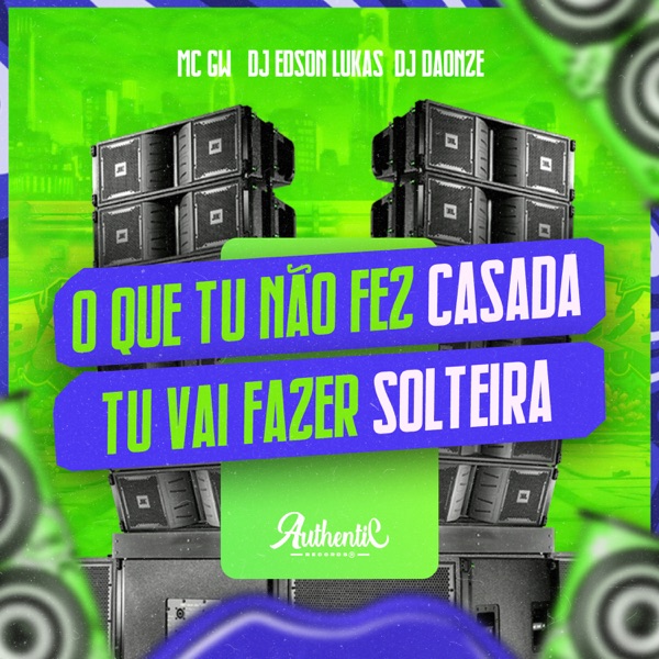 O Que Tu Não Fez Casada Tu Vai Fazer Solteira - Single