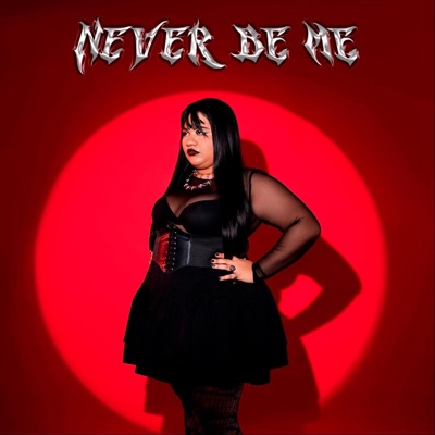 NEVER BE ME - Single