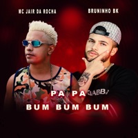 Pa Pa Bum Bum Bum - Single - Mc Jair da Rocha & Bruninho Bk